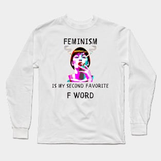 Feminism is my second favorite f word funny feminism Long Sleeve T-Shirt